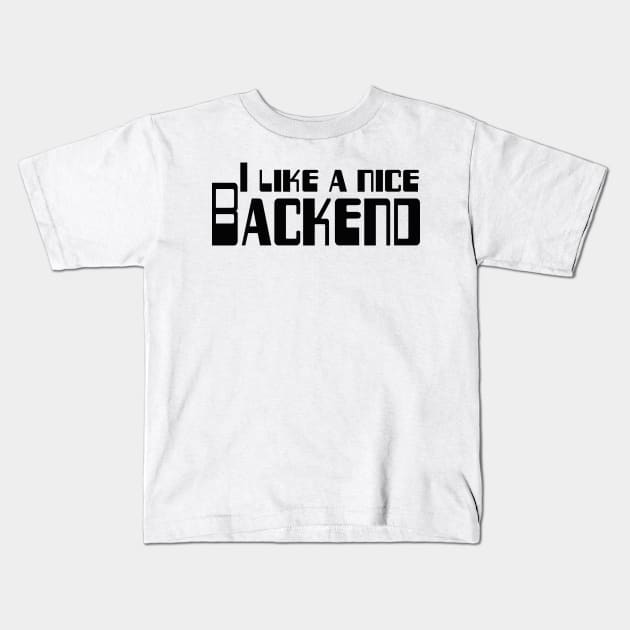 I like a nice backend funny black text design for IT lovers and computer people with a sense of humour Kids T-Shirt by BlueLightDesign